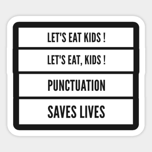 Let's eat kids Let's eat kids punctuation saves lives Sticker